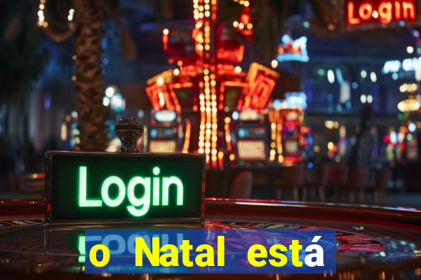 o Natal está chegando mensagem esta chegando o natal mensagem